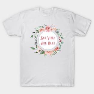 Sad Vibes Are Okay T-Shirt